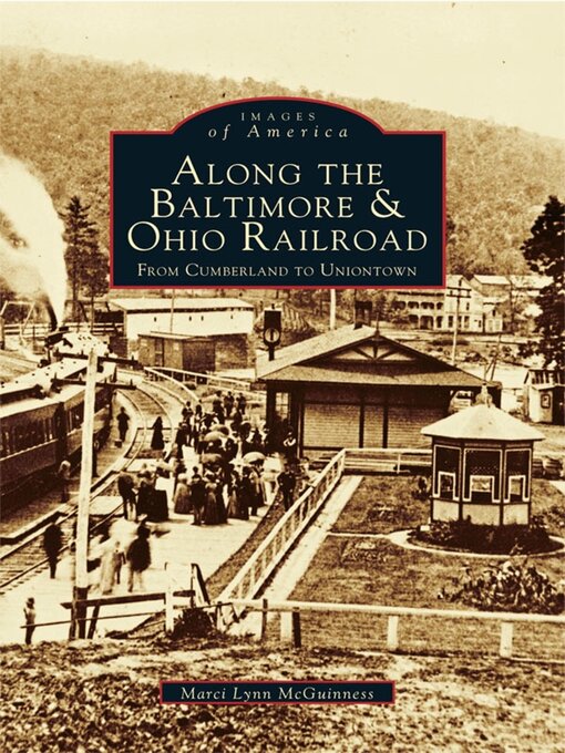 Title details for Along the Baltimore & Ohio Railroad by Marci Lynn McGuinness - Available